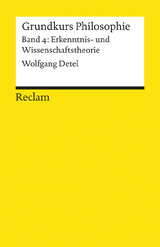 Grundkurs Philosophie / Erkenntnis- und Wissenschaftstheorie - Wolfgang Detel