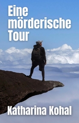 Eine mörderische Tour - Katharina Kohal