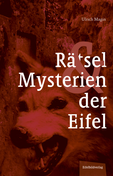 Rätsel und Mysterien der Eifel - Ulrich Magin