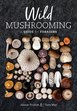 Wild Mushrooming -  Tom May,  Alison Pouliot