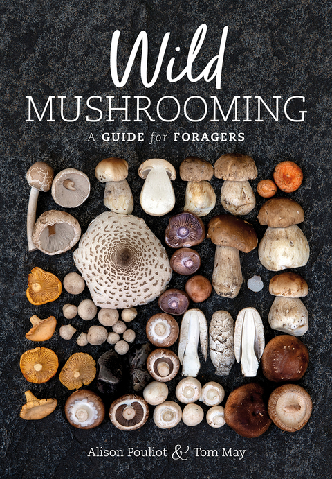 Wild Mushrooming -  Tom May,  Alison Pouliot