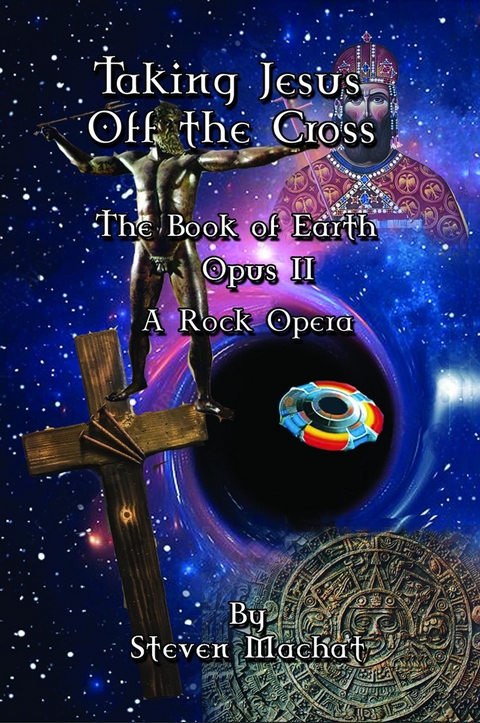 Book of Earth Opus II - Taking Jesus Off the Cross -  Steven Machat