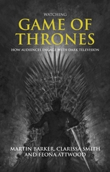 Watching <i>Game of Thrones</i> - Martin Barker, Clarissa Smith, Feona Attwood