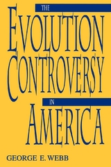 The Evolution Controversy in America - George Webb