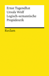 Logisch-semantische Propädeutik - Ernst Tugendhat, Ursula Wolf