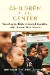 Children at the Center -  Megina Baker,  Betty Bardige,  Ben Mardell