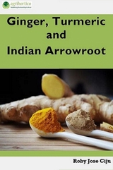 Ginger, Turmeric and Indian Arrowroot - Roby Jose Ciju