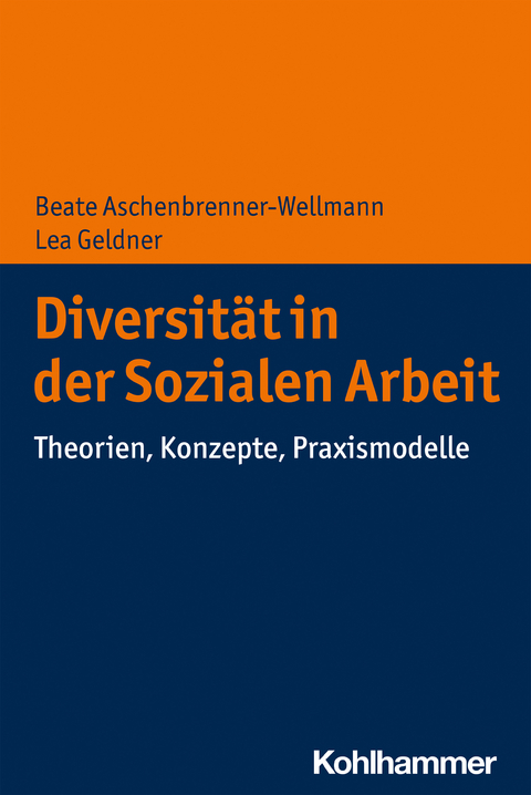 Diversität in der Sozialen Arbeit -  Beate Aschenbrenner-Wellmann,  Lea Geldner