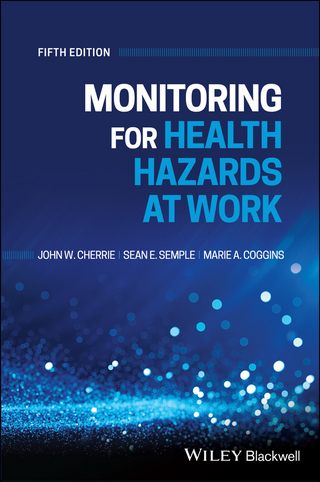 Monitoring for Health Hazards at Work - John Cherrie; Marie Coggins; Sean Semple