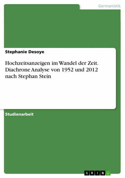 Hochzeitsanzeigen im Wandel der Zeit. Diachrone Analyse von 1952 und 2012 nach Stephan Stein - Stephanie Desoye