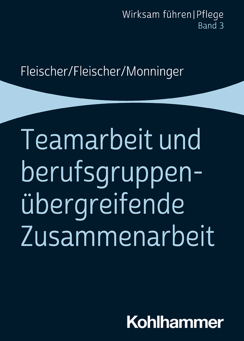 Teamarbeit und berufsgruppenübergreifende Zusammenarbeit - Werner Fleischer, Benedikt Fleischer, Martin Monninger