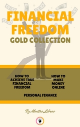 How to achieve true financial freedom - personal finance - how to make money online (3 books) - Mentes Libres