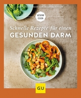 Schnelle Rezepte für einen gesunden Darm -  Dr. Nicole Schaenzler,  Martina Kittler