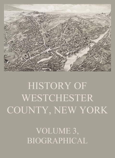 History of Westchester County, New York, Volume 3 - 