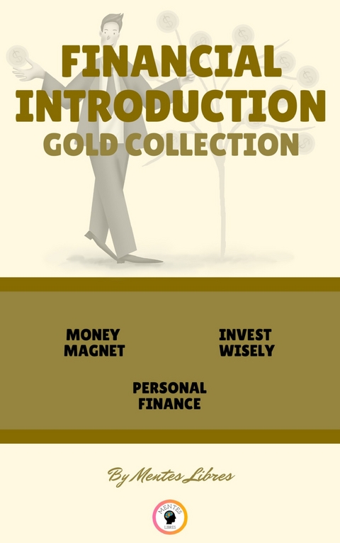 Money magnet - personal finance - invest wisely (3 books) - Mentes Libres