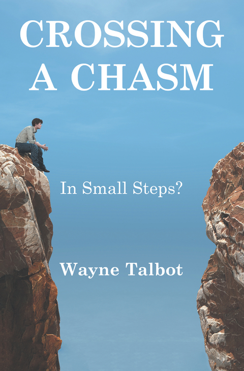 Crossing a Chasm -  Wayne Talbot