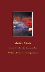 Erstens ist Gott anders und zweitens als man denkt - Manfred Miethe