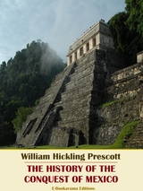 The History of the Conquest of Mexico - William Hickling Prescott