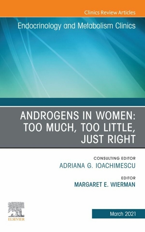 Androgens in Women: Too Much, Too Little, Just Right, An Issue of Endocrinology and Metabolism Clinics of North America - 