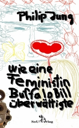 Wie eine Feministin Buffalo Bill überwältigte - Philip Jung
