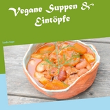 Vegane Suppen & Eintöpfe - Sandra Hager