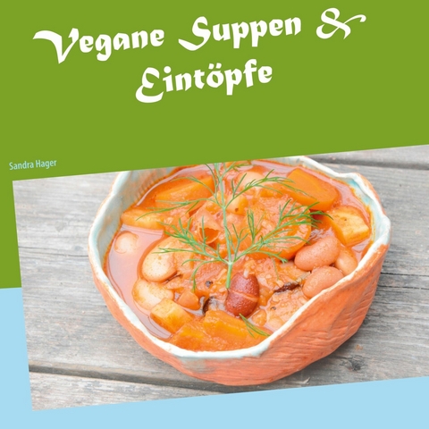 Vegane Suppen & Eintöpfe - Sandra Hager