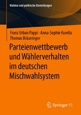 Parteienwettbewerb und Wählerverhalten im deutschen Mischwahlsystem - Franz Urban Pappi, Anna-Sophie Kurella, Thomas Bräuninger