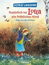 Natürlich ist Lotta ein fröhliches Kind - Astrid Lindgren