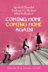 Coming Home, Coming Home Again -  Wanda R.A. Jones LCSW