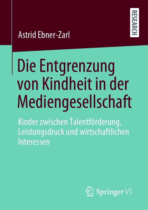 Die Entgrenzung von Kindheit in der Mediengesellschaft - Astrid Ebner-Zarl