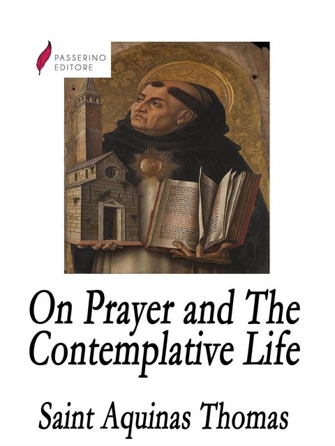 On Prayer and The Contemplative Life - St. Thomas Aquinas