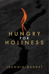 Hungry for Holiness -  Jeannie Gaudet
