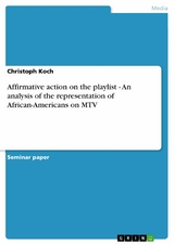 Affirmative action on the playlist - An analysis of the representation of  African-Americans on MTV -  Christoph Koch