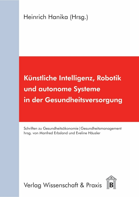 Künstliche Intelligenz, Robotik und autonome Systeme in der Gesundheitsversorgung. - 