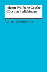 Lektüreschlüssel zu Johann Wolfgang Goethe: Götz von Berlichingen - Kathleen Ellenrieder