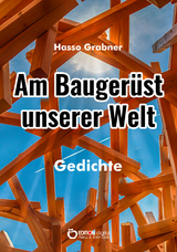 Am Baugerüst unserer Welt - Hasso Grabner