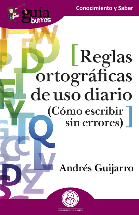 GuíaBurros: Reglas ortográficas de uso diario - Andrés Guijarro