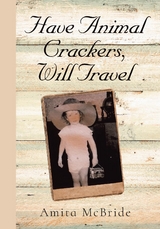 Have Animal Crackers, Will Travel -  Amita McBride
