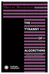 The Tyranny of Algorithms - Miguale Benasayag