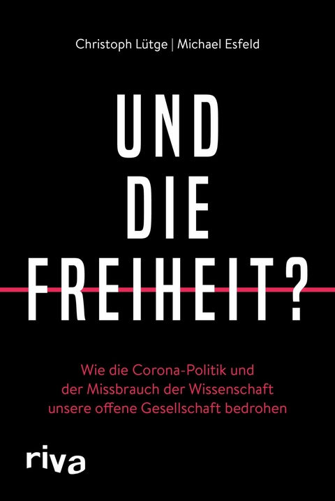 Und die Freiheit? - Christoph Lütge, Michael Esfeld