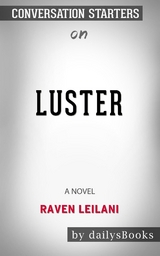 Luster: A Novel by Raven Leilani: Conversation Starters -  Dailybooks