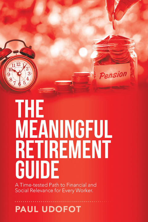 The Meaningful Retirement Guide - Paul Udofot