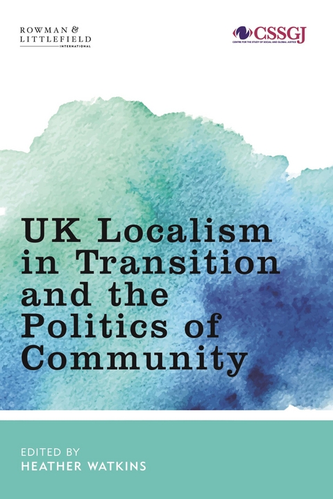 UK Localism in Transition and the Politics of Community -  Heather Watkins