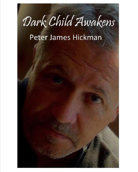 Dark Child Awakens -  Peter James Hickman