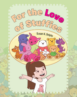 For the Love of Stuffies -  Susan K. Seiple
