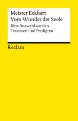 Vom Wunder der Seele. Eine Auswahl aus den Traktaten und Predigten -  Meister Eckhart