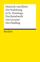 Die Verlobung in St. Domingo. Das Bettelweib von Locarno. Der Findling - Heinrich von Kleist