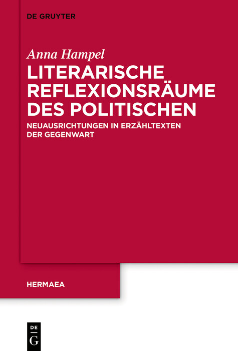 Literarische Reflexionsräume des Politischen -  Anna Hampel