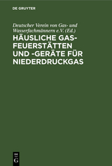 Häusliche Gas-Feuerstätten und -Geräte für Niederdruckgas - 