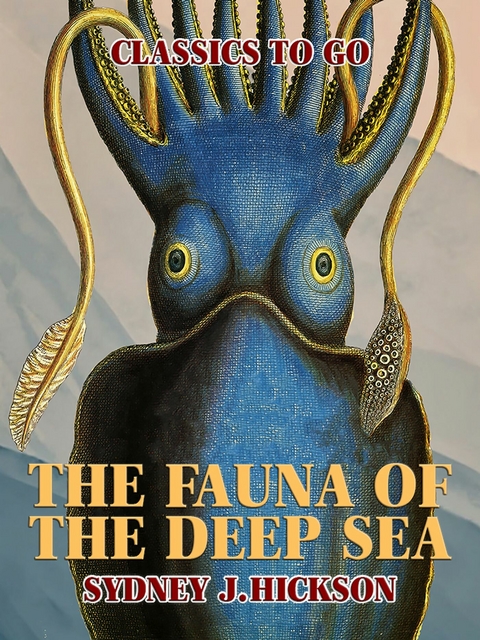 The Fauna of the Deep Sea -  Sydney J. Hickson